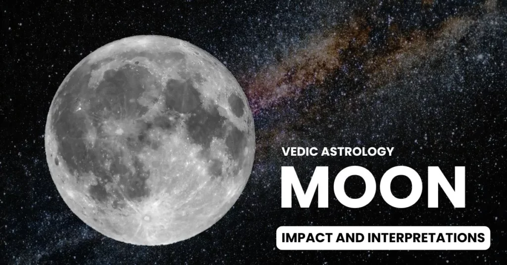 Moon in Vedic Astrology: Impact and Interpretations